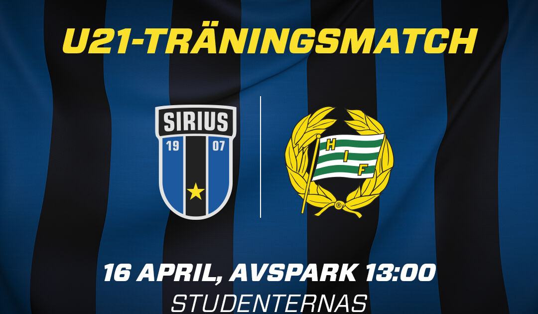 Sirius Fotboll: Sirius Play | Livesändning tisdag 16 april | U21-Träningsmatch: IK Sirius – Hammarby IF